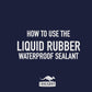 Liquid Rubber - Waterproof Sealant